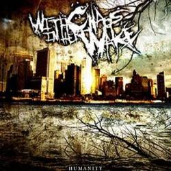 With Chaos In Her Wake : Humanity